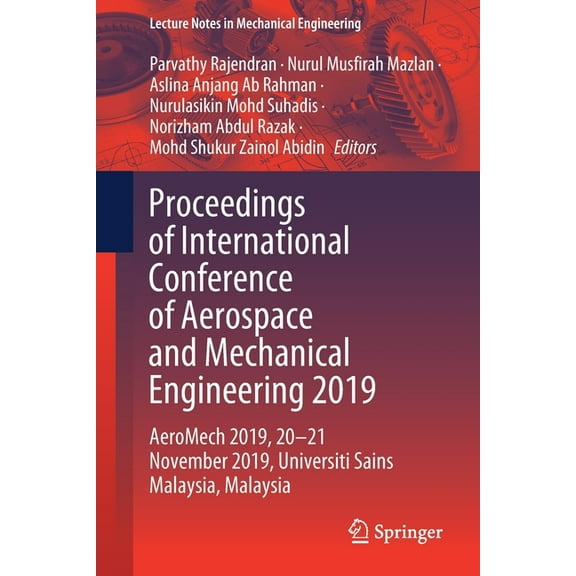Lecture Notes in Mechanical Engineering Proceedings of International Conference of Aerospace and Mechanical Engineering 2019: Aeromech 2019, 20-21 November 2019, (Paperback)