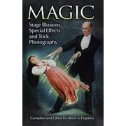 Magic : Stage Illusions, Special Effects and Trick Photography