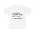 thumbnail image 2 of My Wife Says I Have Two Faults shirt, Funny Father's Day Shirt ID-0514-HPTG, 2 of 11