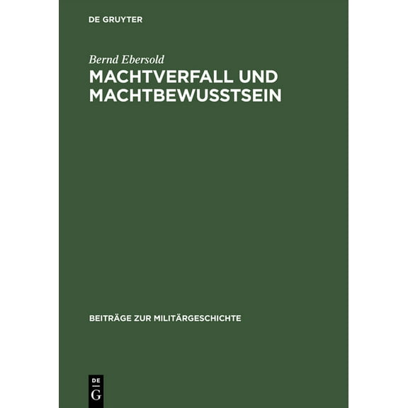 Beiträge Zur Militärgeschichte Machtverfall und Machtbewusstsein, Book 31, (Hardcover)