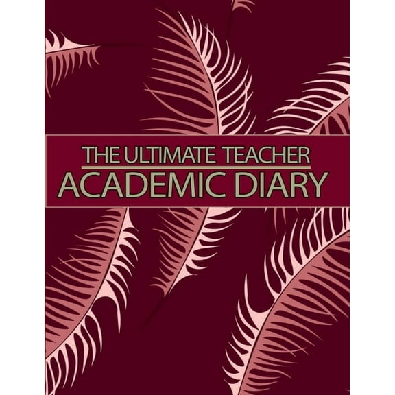 The Ultimate Teacher Academic Diary: Teacher Lesson Planner Teacher Planners and Lesson Planner for This Academic Year, (Paperback)