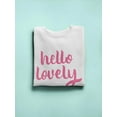 thumbnail image 3 of Hello Lovely ! Sweatshirt Women -Image by Shutterstock, Female Medium, 3 of 4