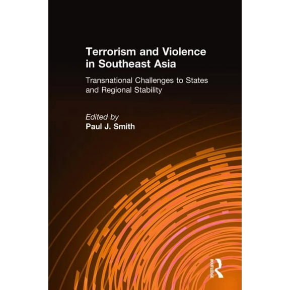 Terrorism and Violence in Southeast Asia: Transnational Challenges to States and Regional Stability, (Hardcover)