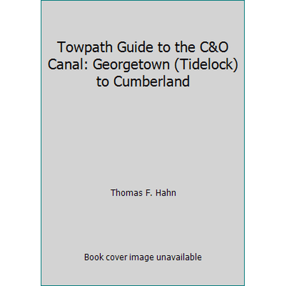 Pre-Owned Towpath Guide to the C&O Canal: Georgetown (Tidelock) to Cumberland (Paperback) 0967403316 9780967403311