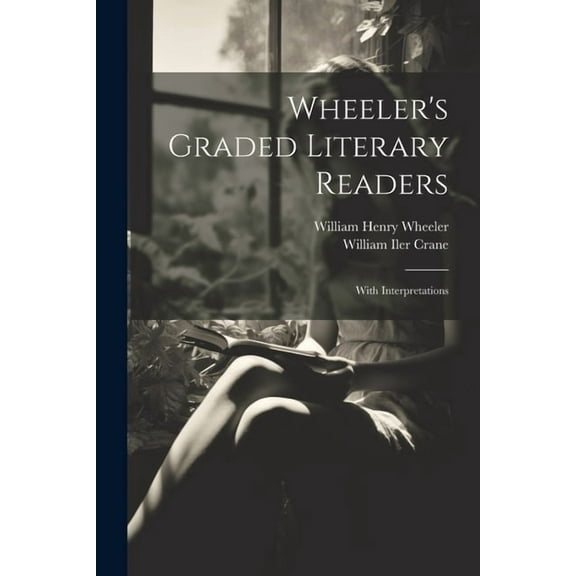 Wheeler's Graded Literary Readers: With Interpretations, (Paperback)