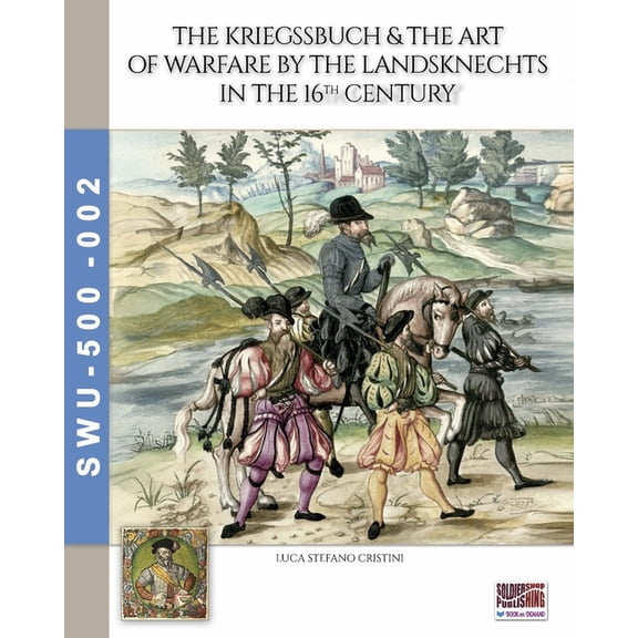 The Kriegssbuch & the art of warfare by the Landsknechts in the 16th Century, (Paperback)