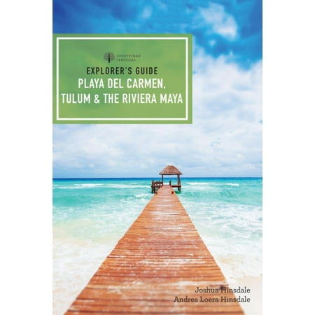 Explorer's Guide Playa del Carmen, Tulum & the Riviera Maya (Fifth Edition) (Explorer's Complete) -