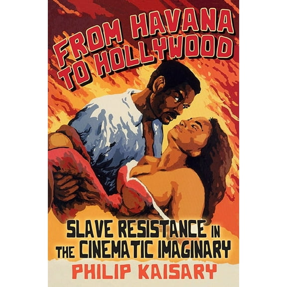 Suny Series, Afro-Latinx Futures From Havana to Hollywood: Slave Resistance in the Cinematic Imaginary, (Hardcover)