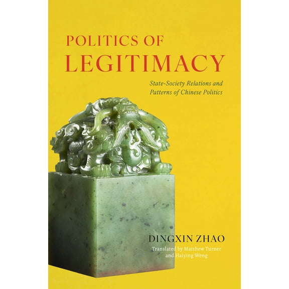 Politics of Legitimacy: State-Society Relations and Patterns of Chinese Politics, (Paperback)