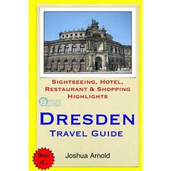 Pre-Owned Dresden Travel Guide : Sightseeing, Hotel, Restaurant & Shopping Highlights