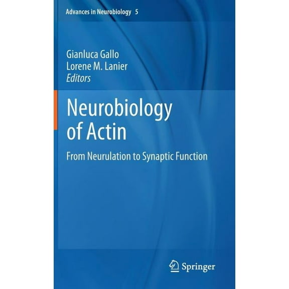 Advances in Neurobiology Neurobiology of Actin: From Neurulation to Synaptic Function, Book 5, (Hardcover)