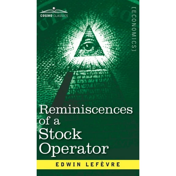 Reminiscences of a Stock Operator: The Story of Jesse Livermore, Wall Street's Legendary Investor, (Hardcover)