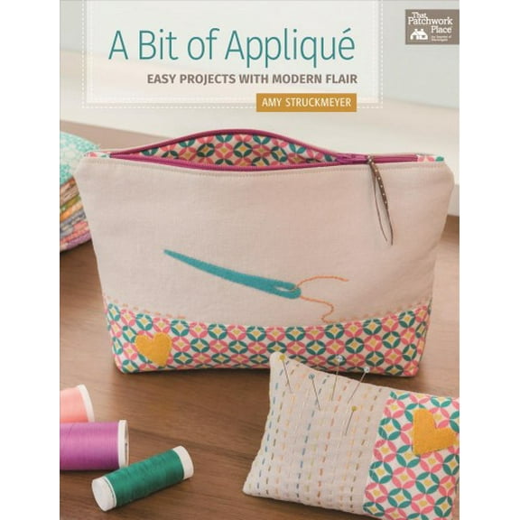 Bit of Applique : Easy Projects With Modern Flair