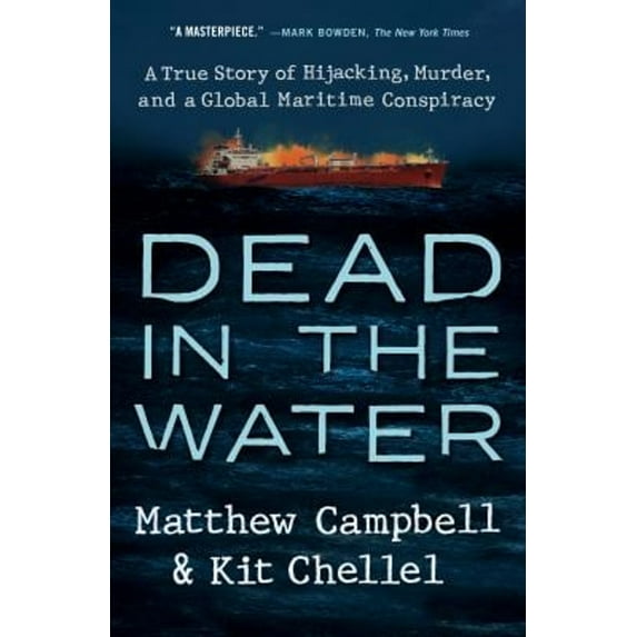 Pre-Owned Dead in the Water: A True Story of Hijacking, Murder, and a Global Maritime Conspiracy (Hardcover) 0593329236 9780593329238