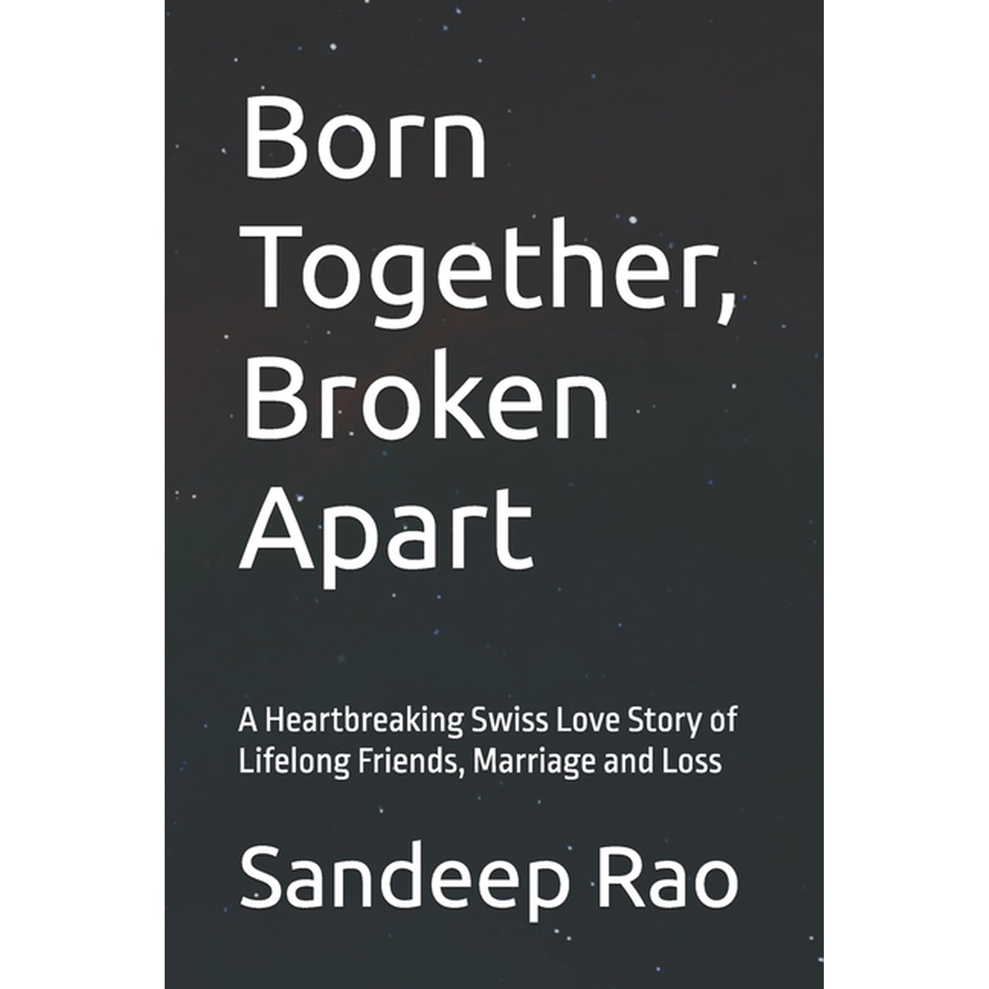 Born Together Broken Apart: A Heartbreaking Swiss Love Story of Lifelong Friends Marriage and Loss (Paperback)