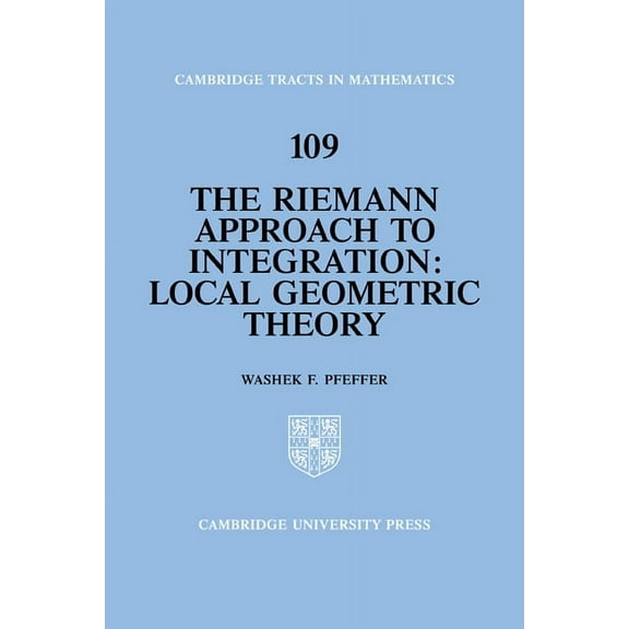 Cambridge Tracts in Mathematics The Riemann Approach to Integration: Local Geometric Theory, Book 109, (Hardcover)