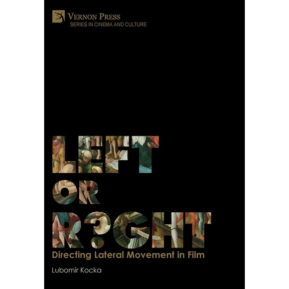 Cinema and Culture: Left or Right? Directing Lateral Movement in Film [B&W] (Hardcover)