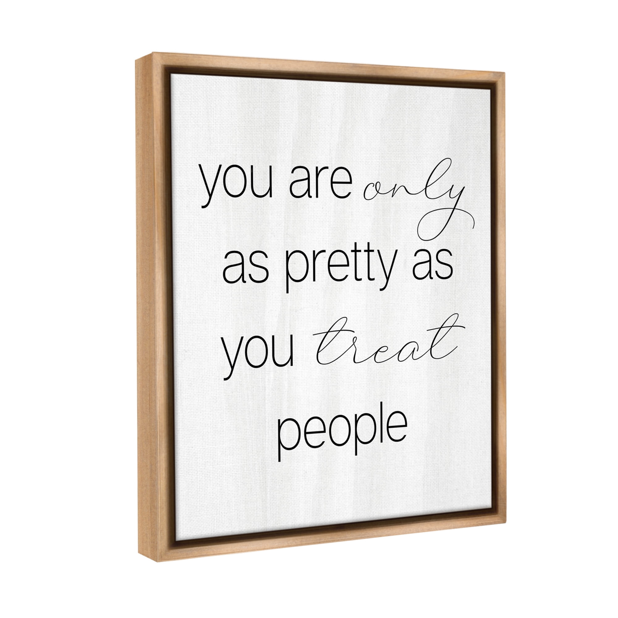 Stupell Industries Pretty As You Treat People Inspirational Painting Brown Floater Framed Canvas Art Print Wall Art, 25 x 31