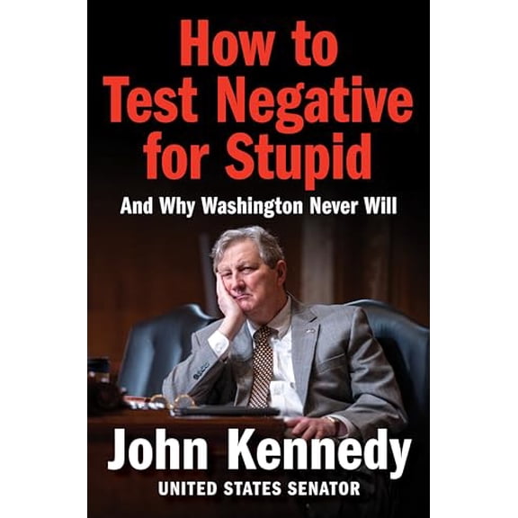 Pre-Owned How to Test Negative for Stupid: And Why Washington Never Will Hardcover