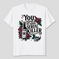 thumbnail image 3 of Spooky Season - You Inspire My Inner Serial Killer T-Shirt Men's And Women's Graphic Tee 100% Cotton by TBun, Full Sizes S-5XL, 3 of 5