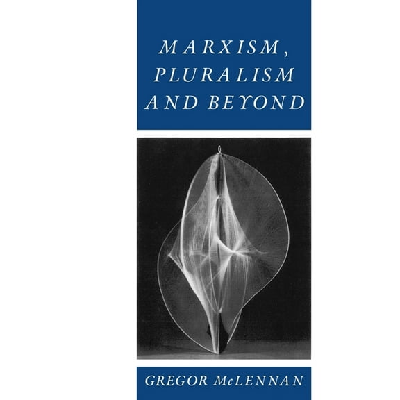 Marxism, Pluralism and Beyond, (Paperback)