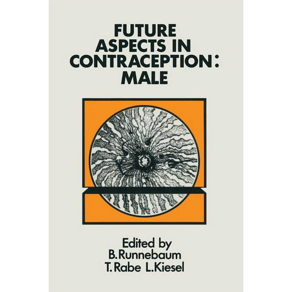 Future Aspects in Contraception: Proceeding of an International Symposium Held in Heidelberg, 5-8 September 1984 Part 1 , (Paperback)