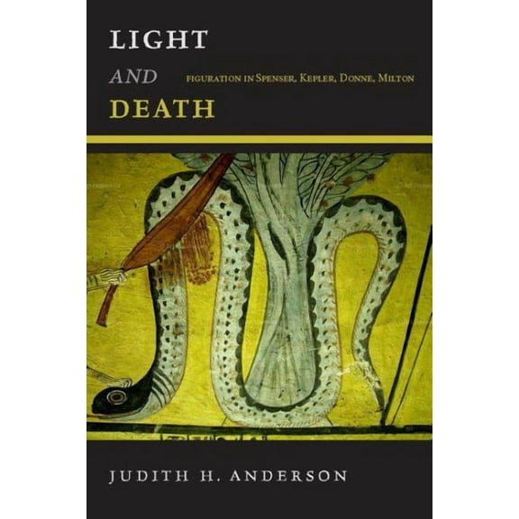 Light and Death: Figuration in Spenser, Kepler, Donne, Milton (Hardcover)