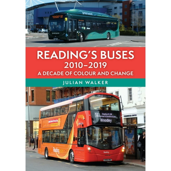 Reading's Buses 2010-2019: A Decade of Colour and Change, (Paperback)