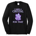 thumbnail image 2 of Wild Bobby, I Have Crystals For That Healing Stones Gemstone Chakra, Inspirational/Christian, Men Long Sleeve Shirt, Black, Small, 2 of 4
