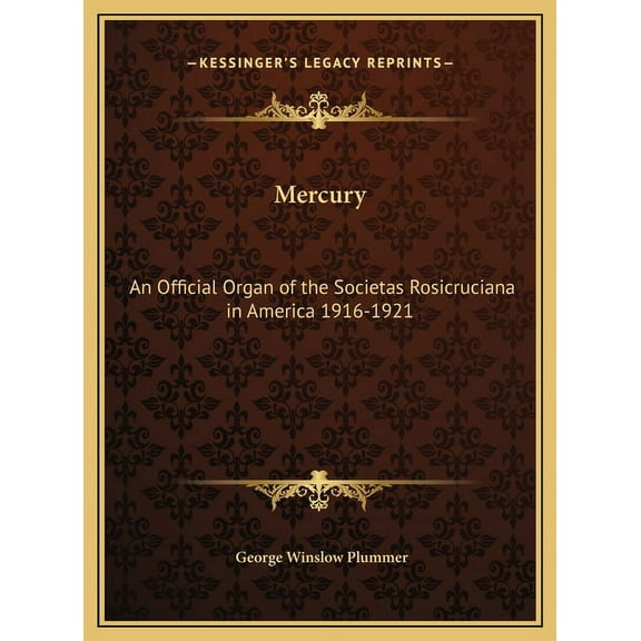 Mercury: An Official Organ of the Societas Rosicruciana in America 1916-1921, (Hardcover)