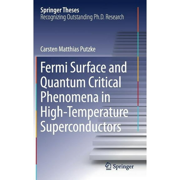 Springer Theses Fermi Surface and Quantum Critical Phenomena of High-Temperature Superconductors, (Hardcover)