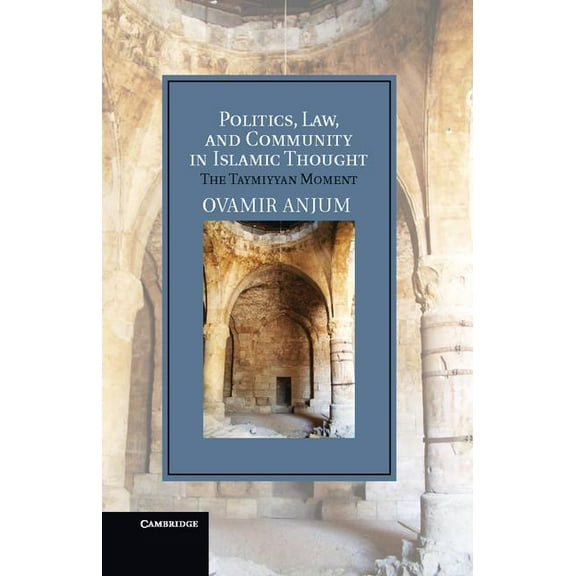 Cambridge Studies in Islamic Civilizatio Politics, Law, and Community in Islamic Thought, (Hardcover)