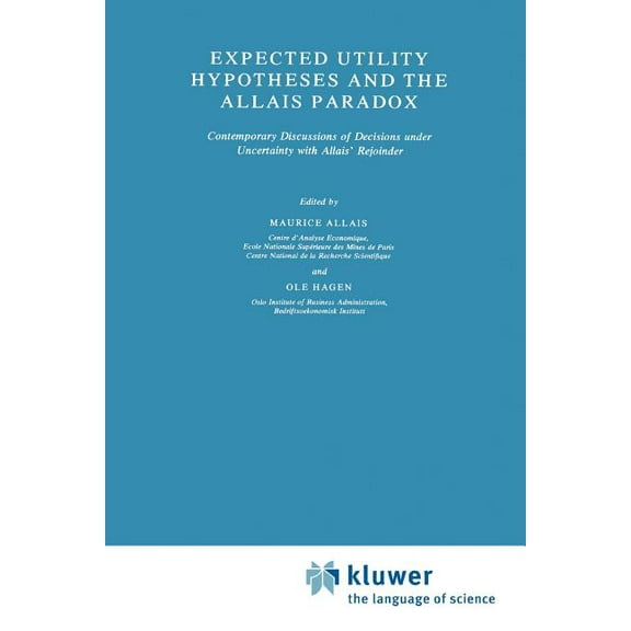 Theory and Decision Library Expected Utility Hypotheses and the Allais Paradox: Contemporary Discussions of the Decisions Under Uncertainty with All, Book 21, (Paperback)