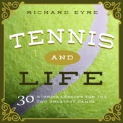Tennis and Life : 30 Winning Lessons for the Two Greatest Games (Hardcover)