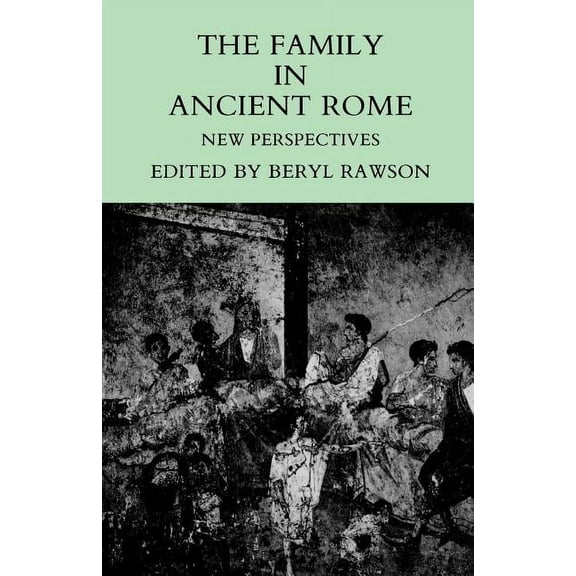 The Family in Ancient Rome: New Perspectives, (Paperback)