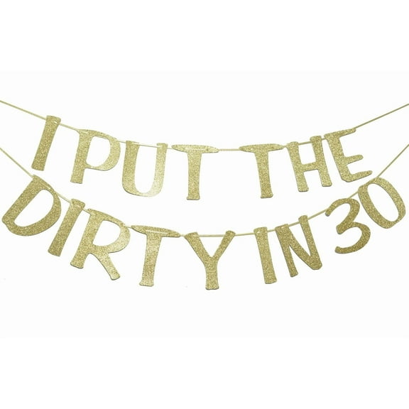 I Put the Dirty in 30 Gold Glitter Banner for 30th Birthday Party Decorations and Photo Backdrops