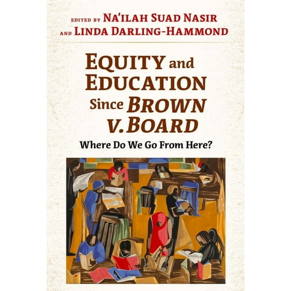 Equity and Education Since Brown V. Board: Where Do We Go from Here?, (Paperback)