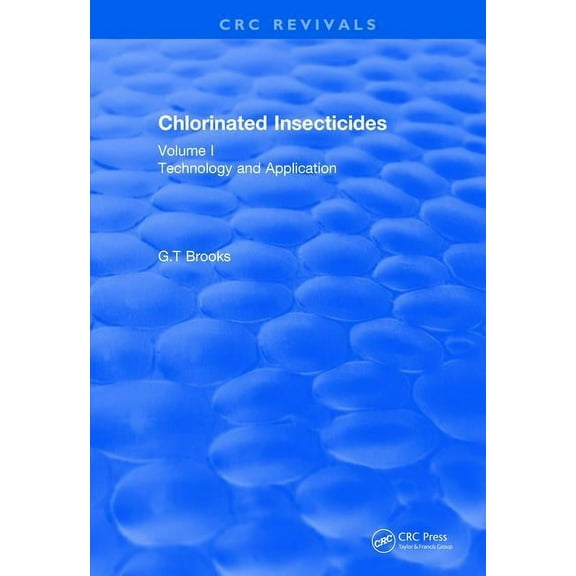 CRC Press Revivals Chlorinated Insecticides: Technology and Application Volume I, (Hardcover)