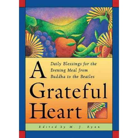 A Grateful Heart: Daily Blessings for the Evening Meal from Buddha to...