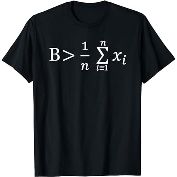 Funny Math - Be Greater than Average T-Shirt