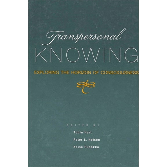 Suny Transpersonal and Humanistic Psycho Transpersonal Knowing: Exploring the Horizon of Consciousness, (Paperback)