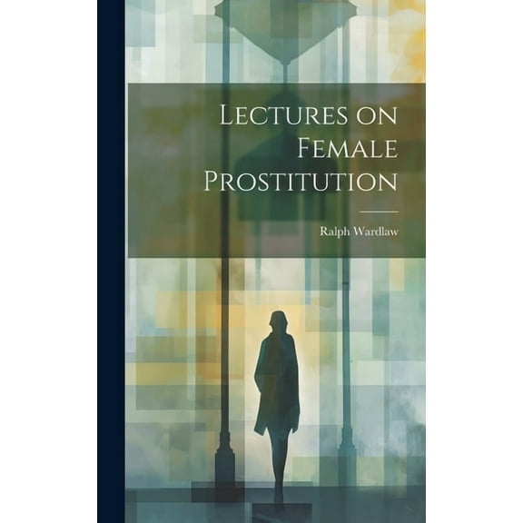 Lectures on Female Prostitution (Hardcover)