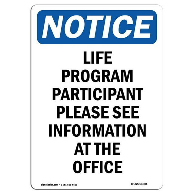 SignMission OS-NS-A-1824-V-14001 18 x 24 in. OSHA Notice Sign - Life Program Participant Please See Information At the Office