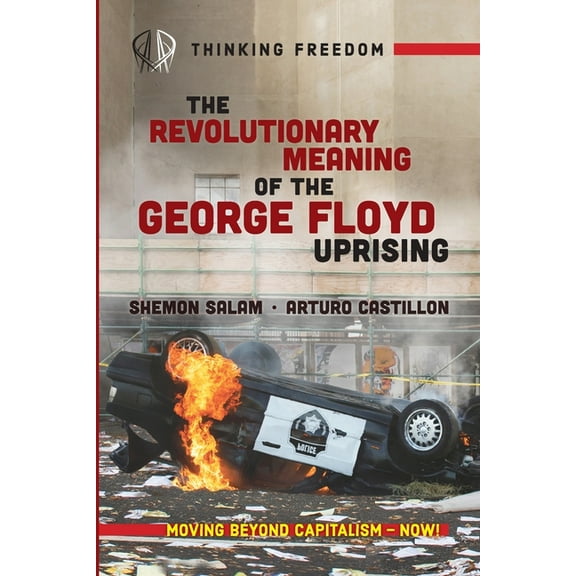 The Revolutionary Meaning of the George Floyd Uprising: 0, (Paperback)