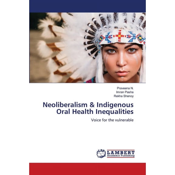 Neoliberalism & Indigenous Oral Health Inequalities, (Paperback)