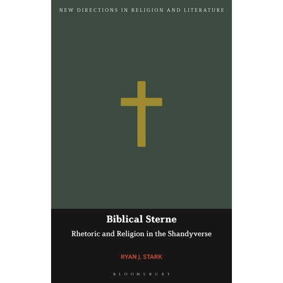 New Directions in Religion and Literatur Biblical Sterne: Rhetoric and Religion in the Shandyverse, (Hardcover)