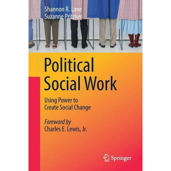 Political Social Work: Using Power to Create Social Change, (Paperback)