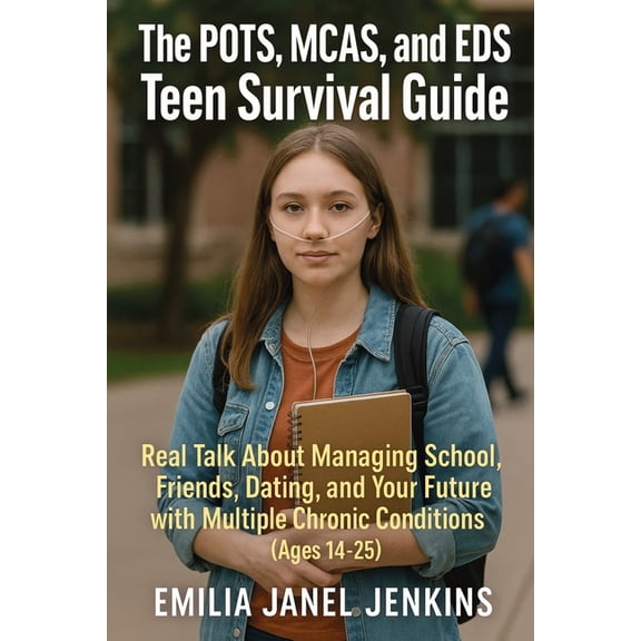 The POTS, MCAS, and EDS Teen Survival Guide: Real Talk About Managing School, Friends, Dating, and Your Future with Mult, (Paperback)