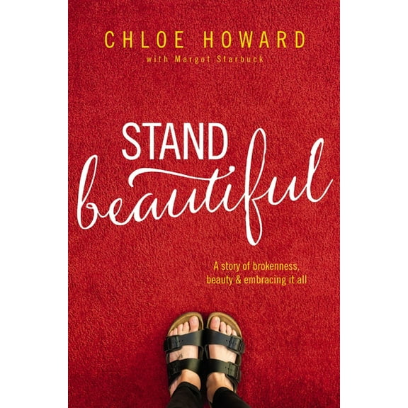 Stand Beautiful: A Story of Brokenness, Beauty and Embracing It All, (Paperback)