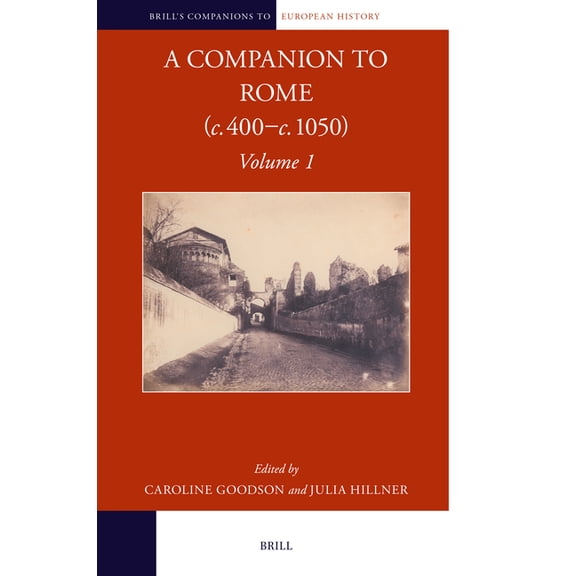 Brill's Companions to European Hist A Companion to Rome (C. 400-C. 1050), Book 32, (Hardcover)